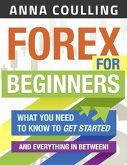 Forex For Beginners: What You Need t…, Coulling, Anna