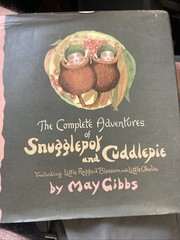 The Complete Adventures of Snugglepot and Cuddlepie by May Gibbs – Hardcover