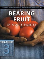 Bearing Fruit in God’s Family: A Course in Personal Discipleship to Strengthen Y