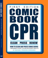 Comic Book CPR: First Edition – A Beginner’s Comic Cleaning & Pressing Guide