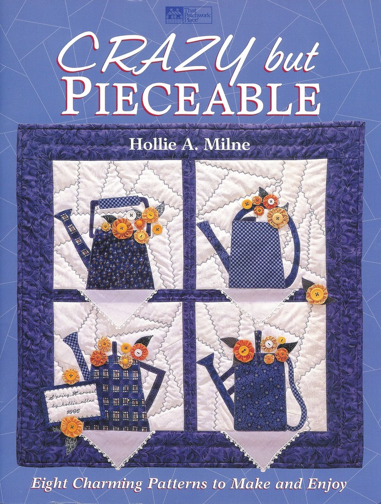 Crazy but Pieceable – Eight Charming Patterns to Make and Enjoy – 56 Pages Book