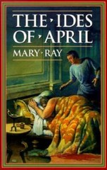 The Ides of April (Ray, Mary, Roman Empire Sequence.) – Paperback – VERY GOOD