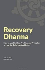 Recovery Dharma: How to Use Buddhist Practices and Principles to Heal the – GOOD