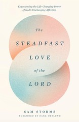 The Steadfast Love of the Lord: Experiencing the Life-Changing Power of God’…