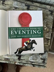 The Complete Book Of Eventing. By Jane Holderness-Rodman. 80 Pages. ￼