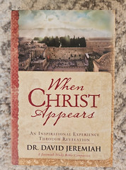 When Christ Appears Dr. David Jeremiah Book of Revelation: End Times New