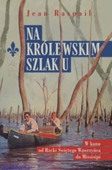 Na królewskim szlaku – Jean Raspail – Dębogóra