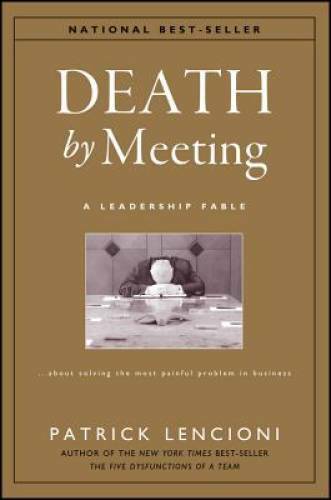 Death by Meeting: A Leadership Fable…About Solving the Most Painfu – VERY GOOD