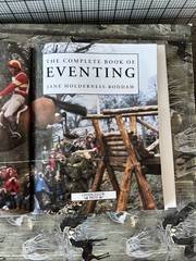 The Complete Book Of Eventing. By Jane Holderness-Rodman. 80 Pages. ￼