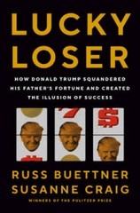 Lucky Loser: How Donald Trump Squandered His Fathers Fortune and Created – GOOD