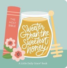 Sweeter than the Sweetest Honey – board book The Daily Grace Co.