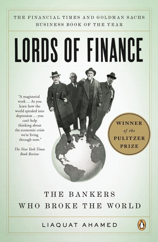 Lords of Finance: The Bankers Who Broke the World (Pulitzer Prize Winner) by Lia