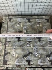 The Complete Book Of Eventing. By Jane Holderness-Rodman. 80 Pages. ￼