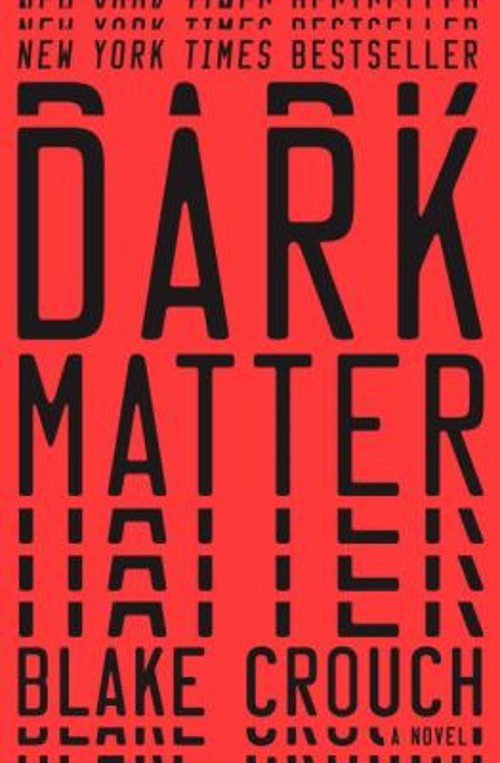 Dark Matter : A Novel Hardcover Blake Crouch