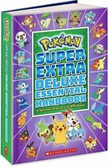 Super Extra Deluxe Essential Handbook (Pokémon) The Need-To-Know Stats and Facts