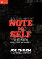 Note to Self: The Discipline of Preaching to Yourself by Thorn, Joe
