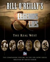 Bill O’Reilly’s Legends and Lies: The Real West – Hardcover – VERY GOOD