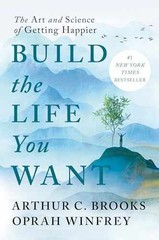 Build the Life You Want: The Art – Hardcover, by Brooks Arthur C.; – Very Good u