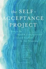 The Self-Acceptance Project: How to Be Kind and Compassionate Toward Your – GOOD
