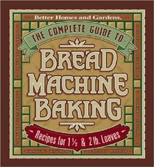 The Complete Guide to Bread Machine Baking: Recipes for 1 12- and 2 – VERY GOOD