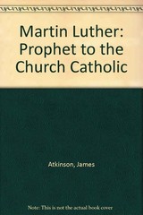 Martin Luther: Prophet to the Church Catholic