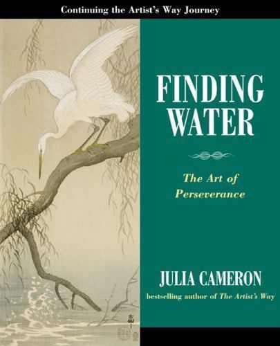 Finding Water: The Art of Perseverance by Cameron, Julia, Acceptable Book