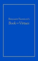 Benjamin Franklin’s Book of Virtues