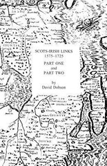 Scots-Irish Links 1575-1725 in Two Parts by Dobson, David
