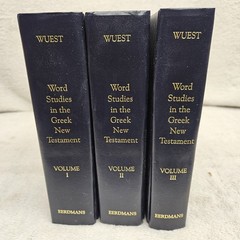 Wuest’s Word Studies From The Greek New Testament Vol 1-3 Reprinted 1995 Eerdman