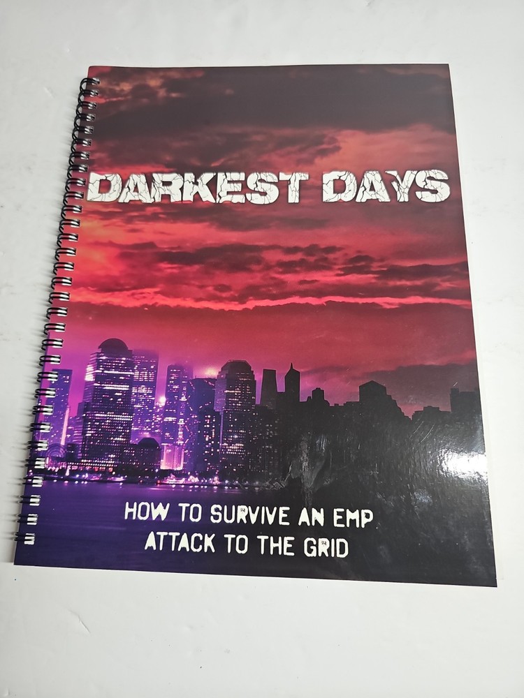 Darkest Days: How To Survive An EMP Attack To The Grid (Spiralbound)