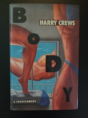 Body by Harry Crews (1990, Hardcover) First Edition/Print, 1st/1st, VG, $18.95