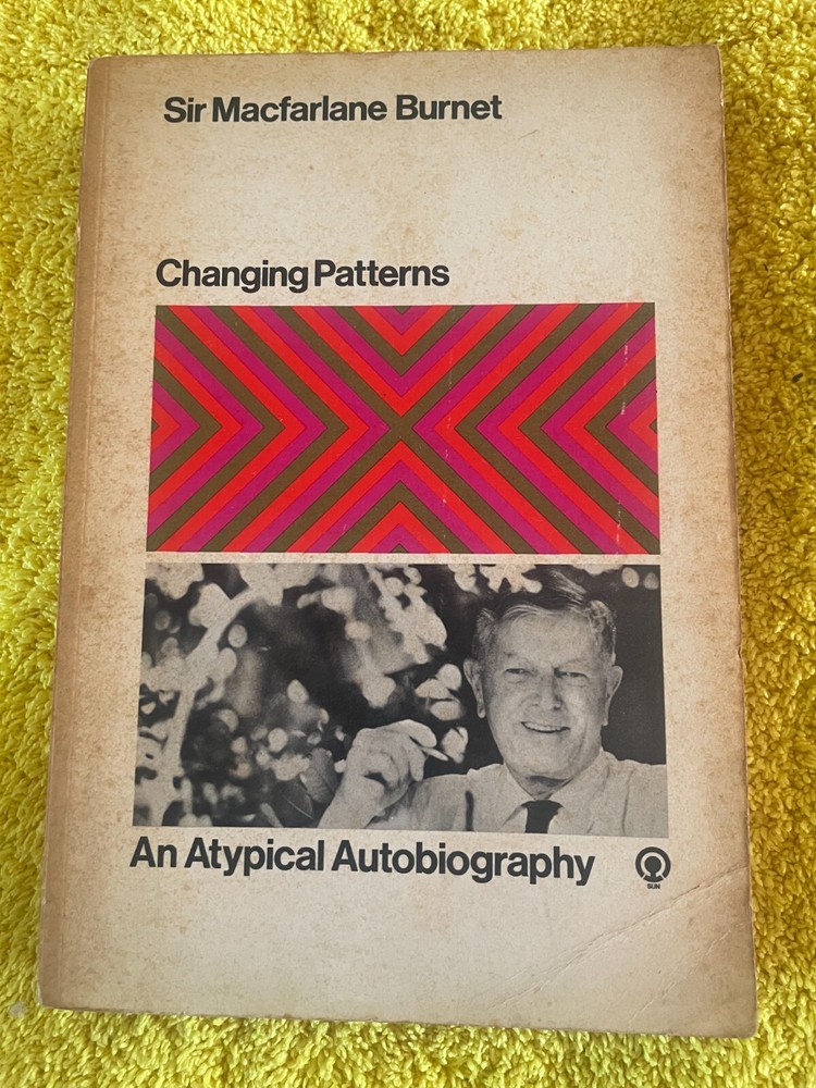 SIR MACFARLANE BURNET. CHANGING PATTERNS. AN ATYPICAL AUTOBIOGRAPHY. 1970