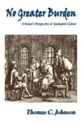 No Greater Burden: A Seeker’s Perspecive Of Anabaptist Culture