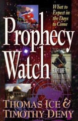 Prophecy Watch by Thomas Ice; Timothy J. Demy