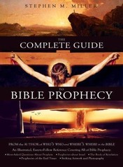 The Complete Guide to Bible Prophecy by Stephen M. Miller