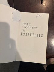 Bible Prophecy: the Essentials : Answers to Your Most Common Questions by…