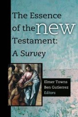The Essence of the New Testament: A Survey – Hardcover By Towns, Elmer L. – GOOD
