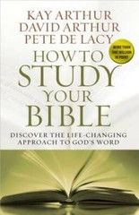 How to Study Your Bible: Discover the Life-Changing Approach t – VERY GOOD