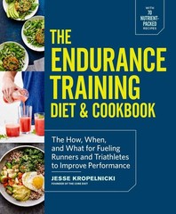 The Endurance Training Diet & Cookbook: The How, When, and What for Fueling …