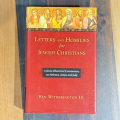 LETTERS & HOMILIES FOR JEWISH CHRISTIANS Hebrews James Jude by Ben Witherington