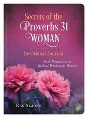 Secrets of the Proverbs 31 Woman Devotional Journal: Fresh Perspectives on B…