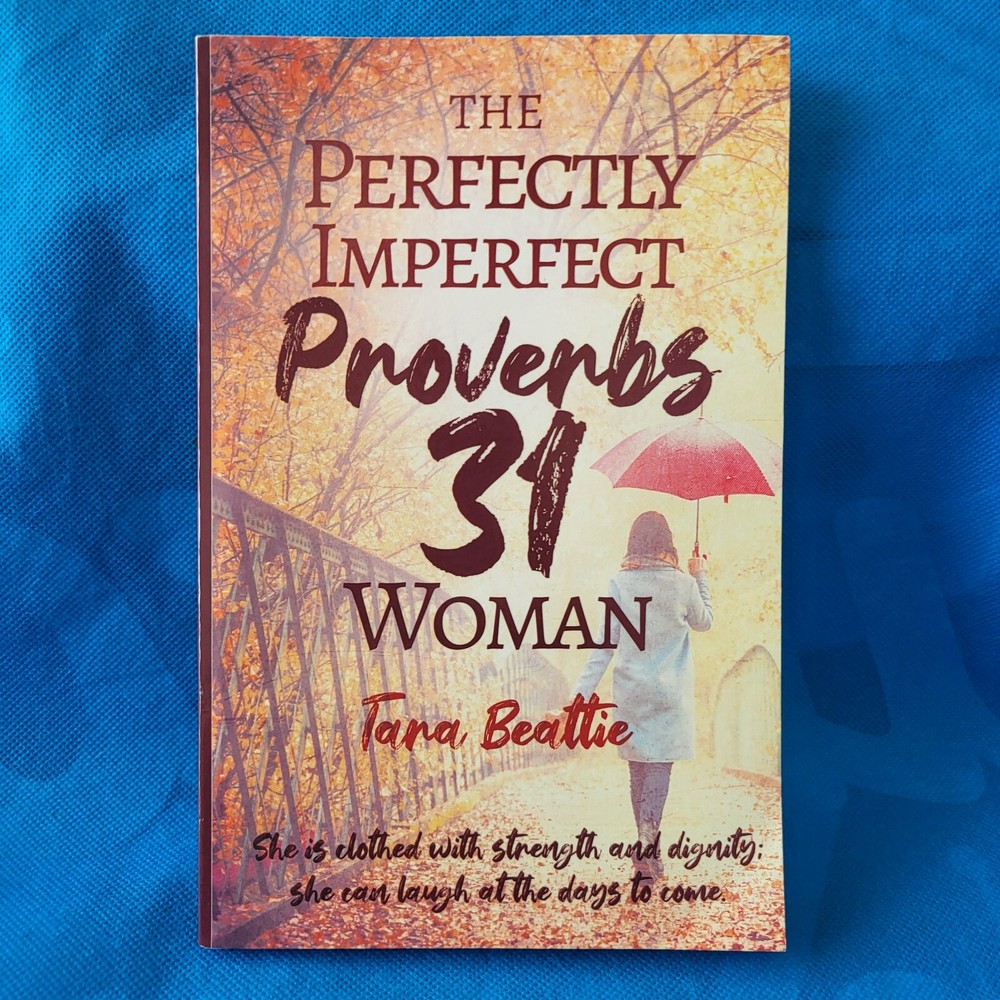 NEW! THE PERFECTLY IMPERFECT PROVERBS 31 WOMAN by TARA BEATTIE