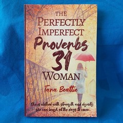 NEW! THE PERFECTLY IMPERFECT PROVERBS 31 WOMAN by TARA BEATTIE
