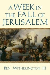Week in the Fall of Jerusalem by Ben Witherington III (2017, Trade Paperback)