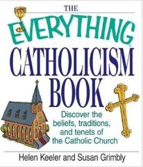The Everything Catholicism Book: Discover the Beliefs, Traditions, and Te – GOOD