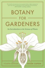 Botany for Gardeners, Fourth Edition: An Introduction to the Science of Plants,