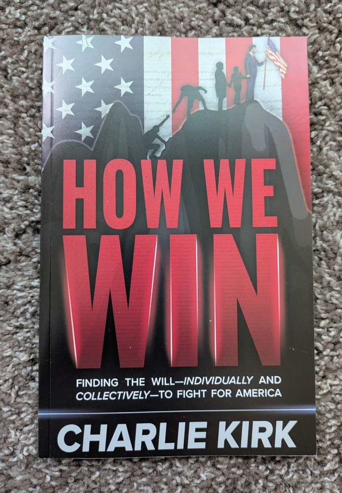 How We Win Charlie Kirk Finding The Will Individually And Collectively Paperback