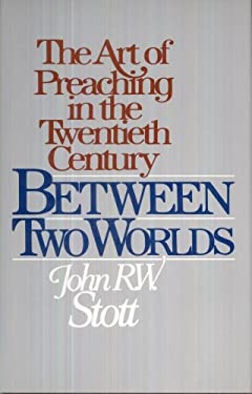 Between Two Worlds : The Art of Preaching in the Twentieth Centur