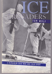 ICE CRUSADERS: A MEMOIR OF COLD WAR AND COLD SPORT by Thomas Wolf (1999 TPB){T7}