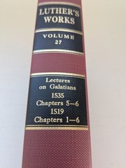 Luther’s Works: Volume 27: Lectures on Galatians: 1535 (5-6), 1519 (1-6) – HC